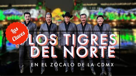 Claves Para Asistir Al Concierto De Los Tigres Del Norte En El Zócalo