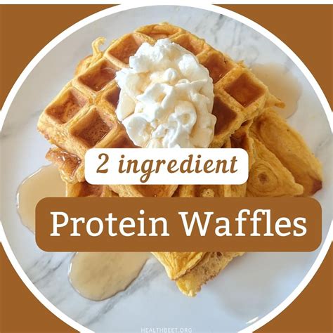 Any Flavor Protein Waffles {just 2 Ingredients } Health Beet Low Calorie Protein Protein