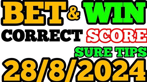 CORRECT SCORE PREDICTIONS TODAY 28 8 2024 FOOTBALL PREDICTIONS TODAY