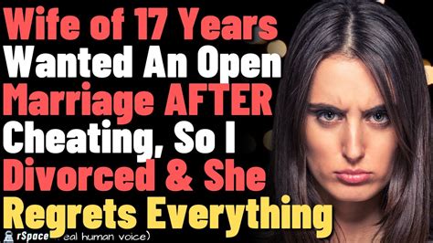 Wife Of 17 Years Cheated And Wanted Open Marriage So I Divorced Her And Now She Regrets It Full