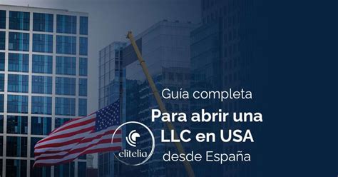 Gu A Completa Para Abrir Una Llc En Usa Desde Espa A Elitelia