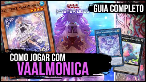 VAALMONICA GUIA COMPLETO DE COMO JOGAR Yu Gi Oh Master Duel