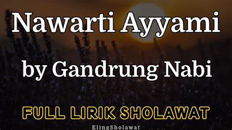 Nawarti Ayyami Gandrung Nabi Full Lirik Sholawat YouTube