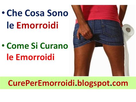 Che Cosa Sono Le Emorroidi Come Si Curano Le Emorroidi Rimedi Naturali