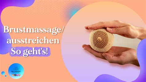 Brustmassage Ausstreichen So Geht S Youtube