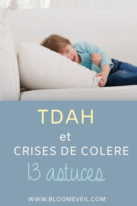 Gérer les Crises de Colère chez l enfant TDAH 13 astuces Tdah