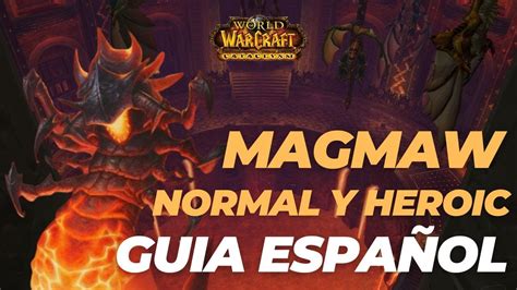 Guia En Espa Ol Magmaw Normal Y Heroico Blackwing Descent Raid Wow