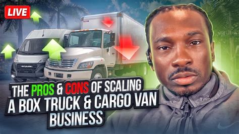 Live Stream The Pros And Cons Of Scaling A Box Truck And Cargo Van Business Youtube