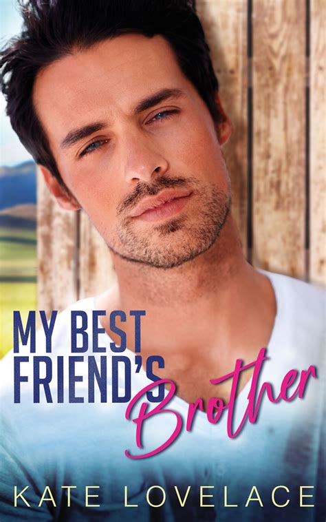 My Best Friend’s Brother By Kate Lovelace Goodreads