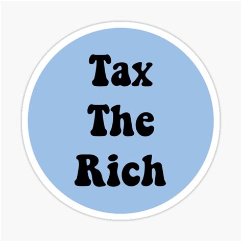 Tax The Rich Circle Design Sticker For Sale By Caytonunderwood Redbubble