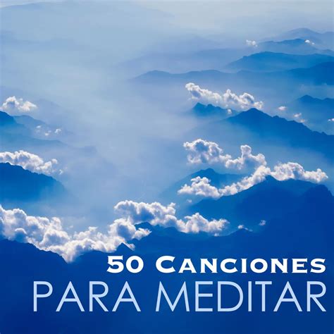 50 Canciones para Meditar Música Relajante para Trabajar y Sanar el