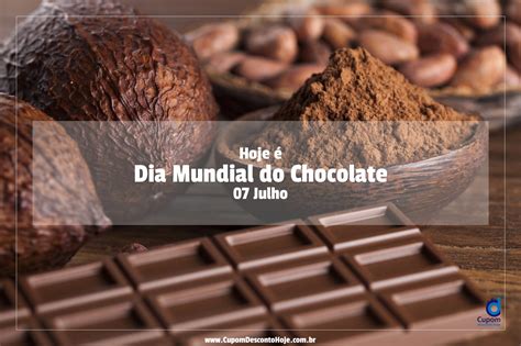 Hoje Dia Julho Dia Mundial Do Chocolate Cupom Desconto Hoje