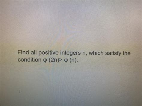 Solved Find All Positive Integers N Which Satisfy The Chegg