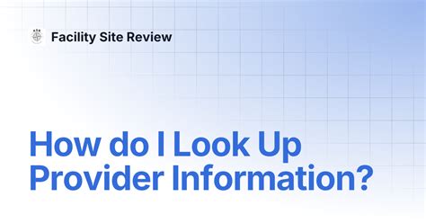 How do I Look Up Provider Information? | Facility Site Review