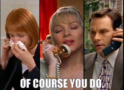 YARN Of Course You Do Sex And The City S E Romance Video Gifs By Quotes
