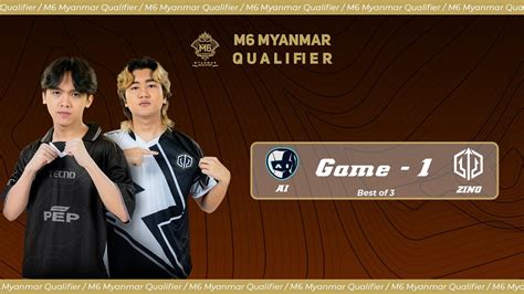 Game 1 AI ESPORTS Vs ZINO ESPORTS M6 Myanmar Qualifier YouTube