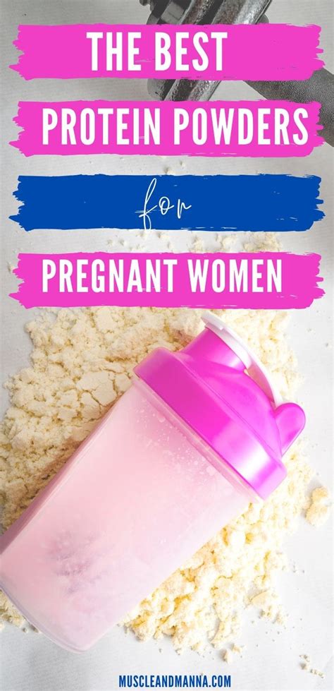 The Best Protein Powder For Pregnancy Muscle And Manna