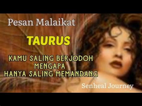 PESAN MALAIKAT Untuk ZODIAK TAURUS Ll Kamu Saling Berjodoh Knapa Hanya