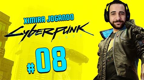 Ximira Jogando Cyberpunk Parte Ximira Plays Youtube