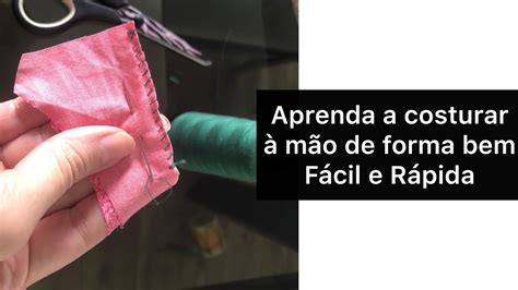 Como Costurar à mão de forma fácil e rápida YouTube