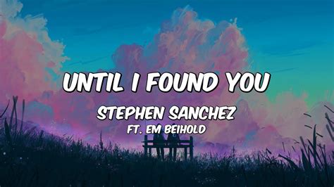 Until Found You Stephen S Nchez Ft Em Beihold Espa Ol Ingles Youtube