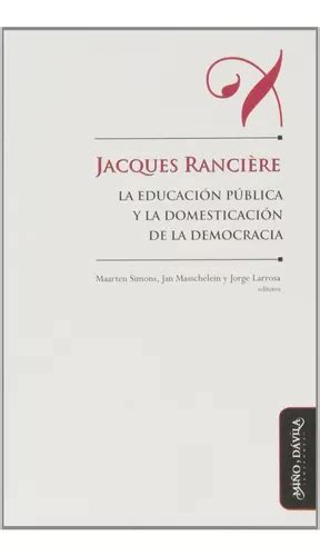 Jacques Ranciere La Educacion Publica Y La Domesticacion De