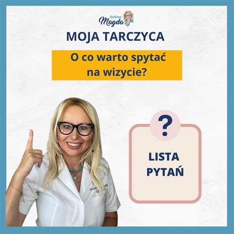 MOJA TARCZYCA O co warto spytać na wizycie Gotowa lista pytań