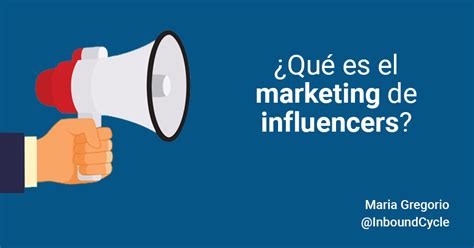 ¿qué Es El Marketing De Influencers