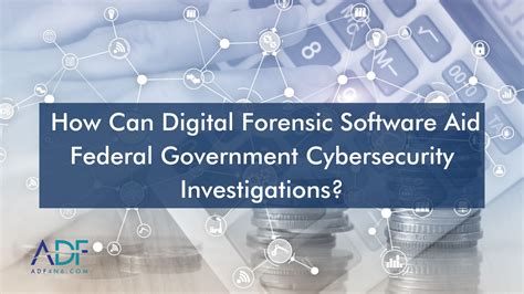 How Can Digital Forensic Software Aid Federal Cybersecurity