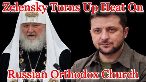 Zelensky Turns Up Heat On Russian Orthodox Church Coi 361 Youtube