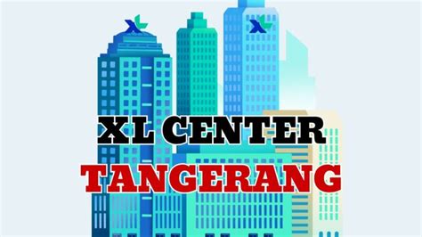 3 Alamat XL Center Tangerang Buka Sabtu Dan Minggu