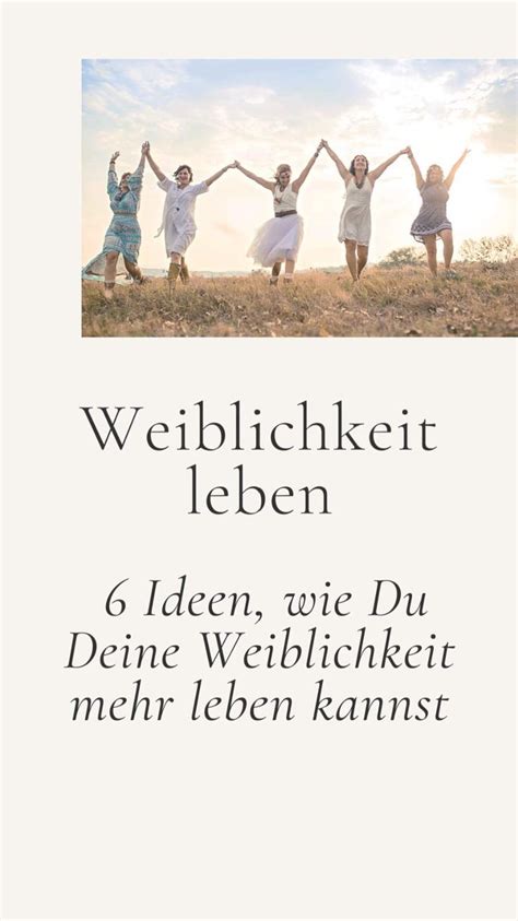 6 Simple Ideen Wie Du Deine Weiblichkeit Mehr Leben Kannst