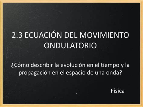 Física2 bach 2 3 ecuación del movimiento ondulatorio PPT