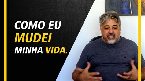 Como Eu Mudei Minha Vida YouTube