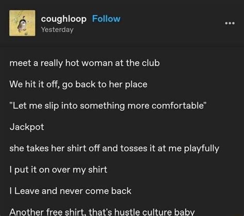 I Coughloop Follow Yesterday Meet A Really Hot Woman At The Club We Hit It Off Go Back To Her