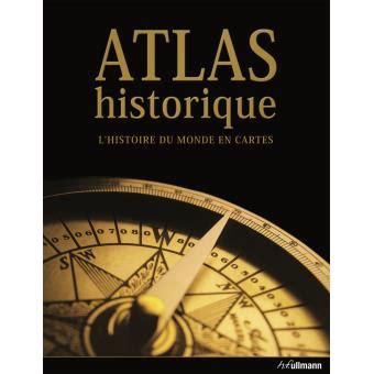 Atlas Historique L Histoire Du Monde En Cartes Reli Collectif