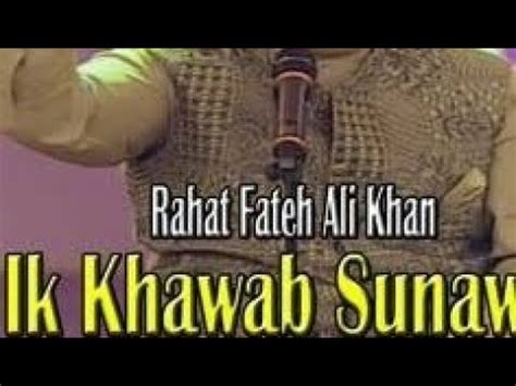 Ik Khawab Sunawan Rahat Fateh Ali Khan 720P HD Mp4 YouTube