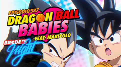 Dragon Ball Babies Ft Mariyolo BRCDEvg Night 337 YouTube