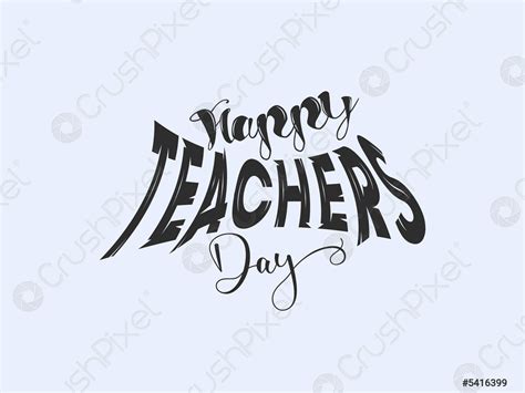 Calligraphy letter design concept of Happy teachers day celebration ...