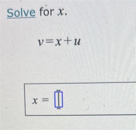 Solved Solve For X V X U X Chegg