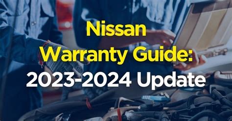 Nissan Warranty Guide 2024 Update The Lemon Law Experts