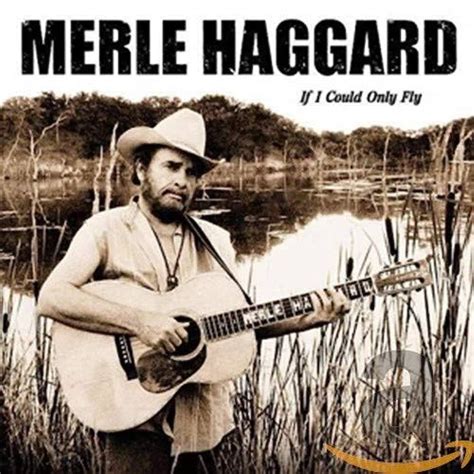 If I Could Only Fly Álbum De Merle Haggard Letras Mus Br