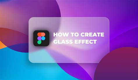 How To Create A Glass Effect In Figma Glassmorphism Created Tech