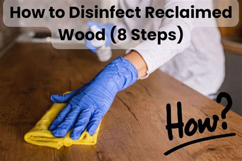 How To Disinfect Reclaimed Wood 8 Steps Building Renewable