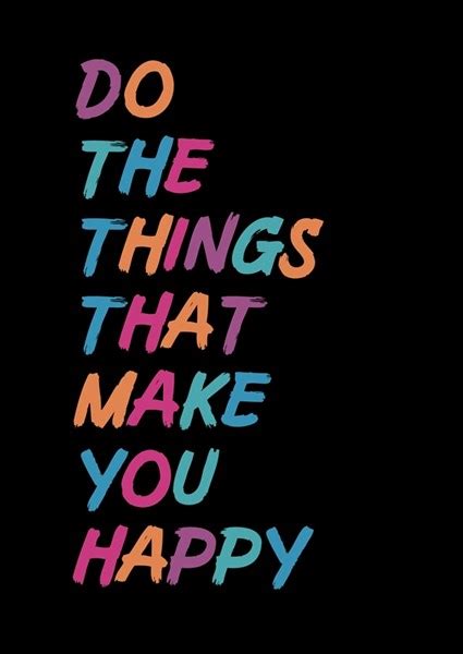 Do The Things Make You Happy Posters And Prints By Muhammad Arifin Printler