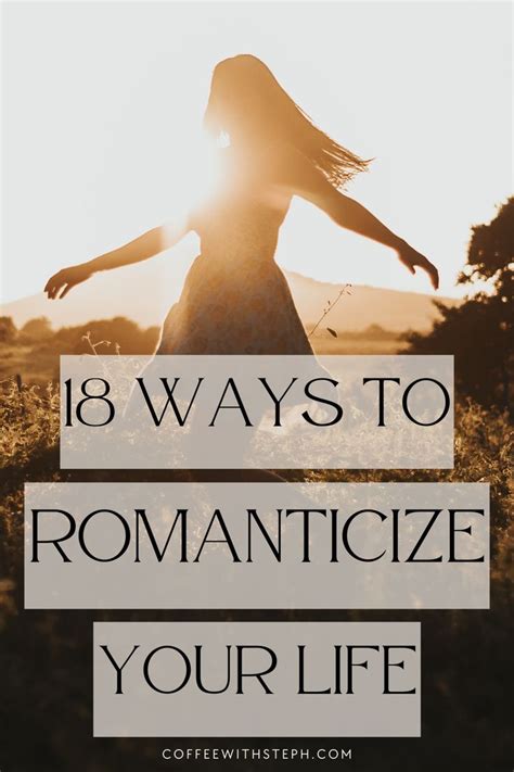 Romanticize Your Life In 18 Simple Ways Spice Up Your Everyday