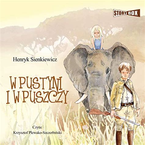 W Pustyni I W Puszczy Audible Audio Edition Henryk Sienkiewicz