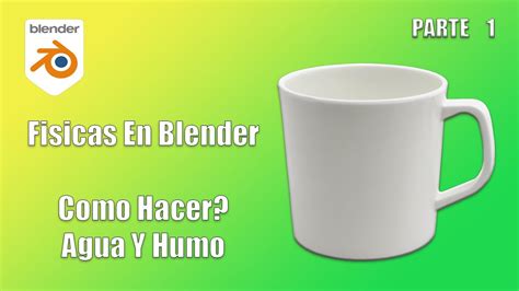 Como Hacer Una Taza De CAFE Y HUMO Con Las Físicas De Blender 3 0