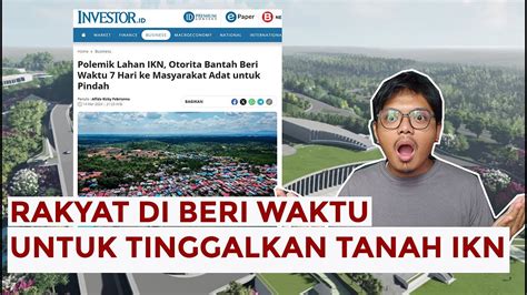 RAKYAT DI KAWASAN IKN DIBERI WAKTU 7 HARI UNTUK PERGI MENINGGALKAN