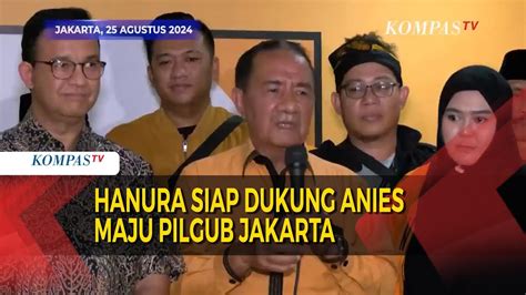 Hanura Beri Lampu Hijau Siap Dukung Anies Maju Pilgub Jakarta Youtube